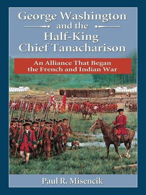 cover image of George Washington and the Half-King Chief Tanacharison